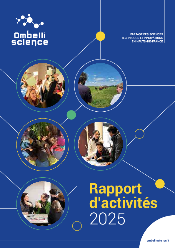 Rapport d'activités 2025 - Ombelliscience - La culture scientifique en Hauts de France