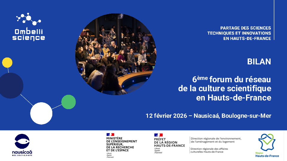 Bilan Forum régional 2026 - Ombelliscience - La culture scientifique en Hauts de France